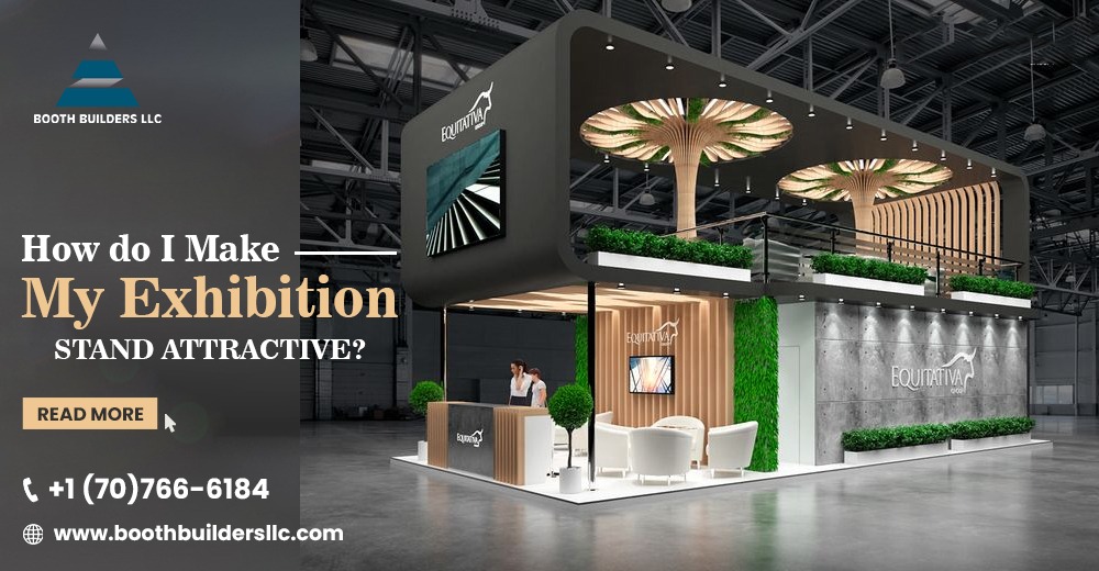 How Do I Make My Exhibition Stand Attractive?